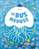 Couverture du livre « Le bus méduse » de Suhyeon Lee aux éditions Nathan