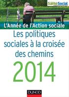 Couverture du livre « L'année de l'action sociale ; les politiques sociales à la croisée des chemins (édition 2014) » de Jean-Yves Gueguen aux éditions Dunod