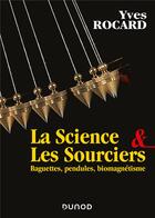 Couverture du livre « La science et les sourciers : baguettes, pendules, biomagnétisme » de Yves Rocard aux éditions Dunod