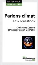 Couverture du livre « Parlons climat en 30 questions » de Valerie Masson-Delmotte et Christophe Cassou aux éditions Documentation Francaise