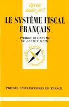 Couverture du livre « Le systeme fiscal francais qsj 1840 » de Mehl/Beltrame L/P aux éditions Que Sais-je ?