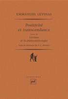 Couverture du livre « Positivité et transcendance ; Lévinas et la phénoménologie » de Jean-Luc Marion aux éditions Puf
