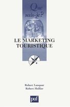 Couverture du livre « Le marketing touristique » de Robert Lanquar et Robert Hollier aux éditions Que Sais-je ?