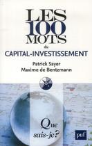Couverture du livre « Les 100 mots du capital investissement » de Patrick Sayer aux éditions Que Sais-je ?