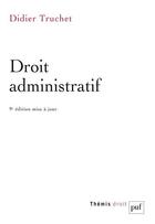 Couverture du livre « Droit administratif (9e édition) » de Truchet/Didier aux éditions Puf