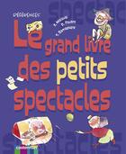 Couverture du livre « Grand livre des petits spectacles (le) » de Malaval/Favaro aux éditions Casterman