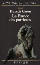 Couverture du livre « Histoire de France Tome 5 ; la France des patriotes » de Francois Caron aux éditions Fayard