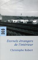 Couverture du livre « Éternels étrangers de l'intérieur » de Robert Ch aux éditions Desclee De Brouwer