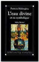 Couverture du livre « L'eau divine et sa symbolique » de Patricia Hidiroglou aux éditions Albin Michel