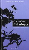 Couverture du livre « A l'ecoute des arbres » de Pelt/Boullet aux éditions Albin Michel