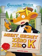 Couverture du livre « Geronimo Stilton Tome 53 : l'agent secret zéro zéro K » de Geronimo Stilton aux éditions Albin Michel