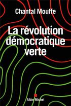 Couverture du livre « La révolution démocratique verte » de Chantal Mouffe aux éditions Albin Michel