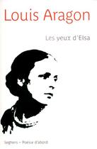 Couverture du livre « Les yeux d'Elsa » de Louis Aragon aux éditions Seghers