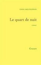 Couverture du livre « Le quart de nuit » de Edouard Peisson aux éditions Grasset Et Fasquelle