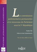 Couverture du livre « Les commissions parlementaires permanentes et le renouveau du Parlement sous la Ve République » de Pauline Turk aux éditions Dalloz