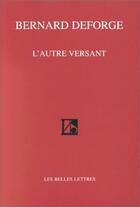 Couverture du livre « Autre Versant. (L') : Poèmes 1987-1998. » de Bernard Deforge aux éditions Belles Lettres