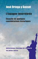 Couverture du livre « L'Espagne invertebrée : ébauche de quelques considérations historiques » de Jose Ortega Y Gasset aux éditions Belles Lettres