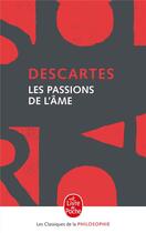 Couverture du livre « Les passions de l'âme » de Rene Descartes aux éditions Le Livre De Poche