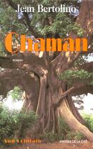 Couverture du livre « Chaman » de Jean Bertolino aux éditions Presses De La Cite