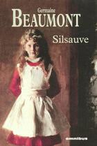 Couverture du livre « Legende de silsauve tome 1 silsauve » de Germaine Beaumont aux éditions Omnibus