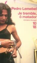 Couverture du livre « Je tremble, ô matador » de Pedro Lemebel aux éditions 10/18