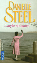 Couverture du livre « L'aigle solitaire » de Danielle Steel aux éditions Pocket