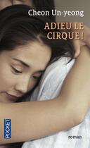 Couverture du livre « Adieu le cirque ! » de Un-Yeong Cheon aux éditions Pocket