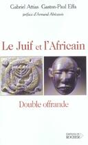 Couverture du livre « Le juif et l'africain - double offrande » de Effa/Attias aux éditions Rocher