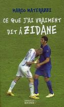 Couverture du livre « Ce que j'ai vraiment dit à zidane » de Marco Materazzi aux éditions Rocher