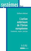 Couverture du livre « L'action extérieure de l'Union européenne » de Eleftheria Neframi aux éditions Lgdj