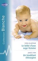 Couverture du livre « Le bébé d'une sage-femme ; un troublant chirurgien » de Janice Lynn et Fiona Mcarthur aux éditions Harlequin