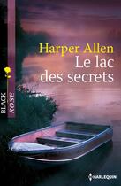 Couverture du livre « Le lac des secrets » de Harper Allen aux éditions Harlequin