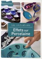 Couverture du livre « Effets sur porcelaine » de Olivia Guez aux éditions Dessain Et Tolra