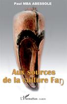 Couverture du livre « Aux sources de la culture Fang » de Paul Mba Abessole aux éditions L'harmattan