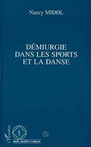 Couverture du livre « Demiurgie dans les sports et la danse » de Nancy Midol aux éditions Editions L'harmattan