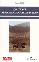 Couverture du livre « Qashqa'i : Derniers nomades d'Iran » de Etienne Jurie aux éditions Editions L'harmattan