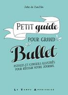 Couverture du livre « Petit guide pour grand bullet ; astuces et conseils illustrés pour réussir votre bullet journal » de Julie Goudot aux éditions Le Temps Apprivoise