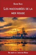 Couverture du livre « Les macchabées de la mer Rouge » de Rachid Hachi aux éditions Editions Du Net