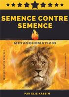 Couverture du livre « Metaschematizio : Semence contre semence » de Elie Kassim aux éditions Books On Demand