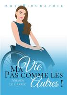 Couverture du livre « Ma vie pas comme les autres » de Andrea Le Garrec aux éditions Books On Demand