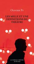 Couverture du livre « Les mille et une définitions du théâtre » de Olivier Py aux éditions Editions Actes Sud