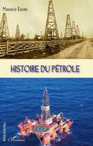 Couverture du livre « Histoire du pétrole » de Maurice Ezran aux éditions Editions L'harmattan