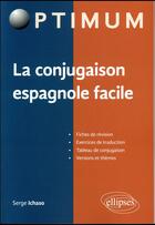 Couverture du livre « La conjugaison espagnole facile » de Serge Ichaso aux éditions Ellipses