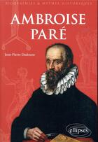 Couverture du livre « Ambroise Paré » de Jean-Pierre Dadoune aux éditions Ellipses