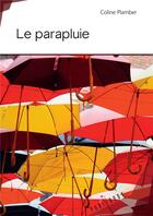 Couverture du livre « Le parapluie » de Coline Plamber aux éditions Publibook