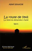 Couverture du livre « La route de l'exil ; la veste du demandeur d'asile » de Aime Noutche aux éditions L'harmattan