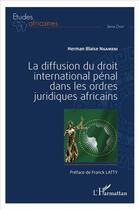 Couverture du livre « La diffusion du droit international pénal dans les ordres juridiques africains » de Herman Blaise Ngameni aux éditions L'harmattan