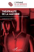 Couverture du livre « L'homme et la société : théâtralité de la machine » de Florent Le Bot aux éditions L'harmattan