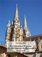 Couverture du livre « La fabuleuse histoire du parchemin de Bayonne » de Francois Bats aux éditions Complicites