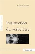 Couverture du livre « Insurrection du verbe être » de Andre Bonmort aux éditions Sulliver